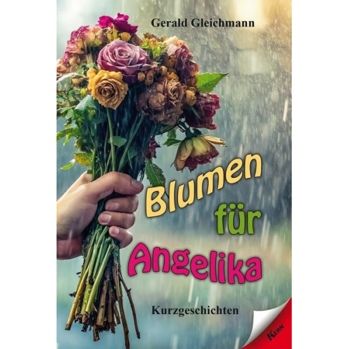 Gerald Gleichmann - Blumen für Angelika