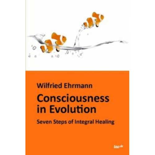 Wilfried Ehrmann - Consciousness in Evolution