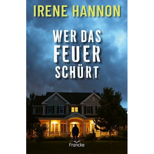 Irene Hannon - Wer das Feuer schürt