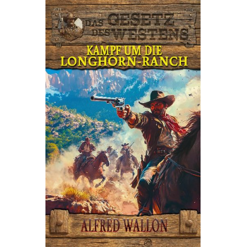 Alfred Wallon - Kampf um die Longhorn-Ranch