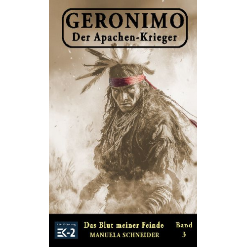 Manuela Schneider - Geronimo – Der Apachen-Krieger Band 3