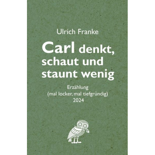 Ulrich Franke - Carl denkt, schaut und staunt wenig