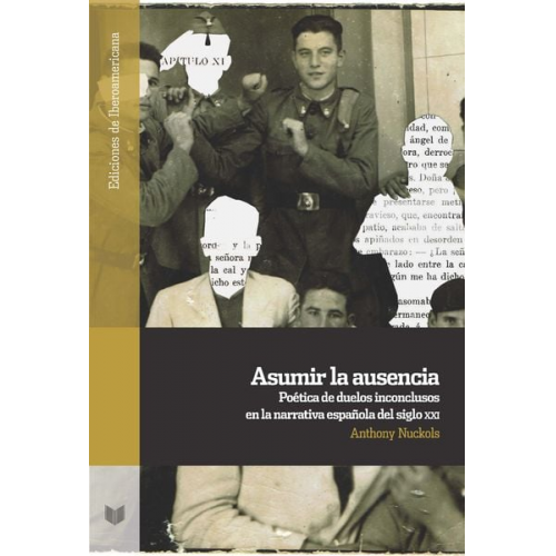 Anthony Nuckols - Asumir la ausencia : poética de duelos inconclusos en la narrativa española del siglo XXI