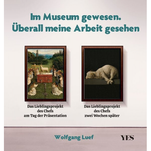 Wolfgang Luef - Im Museum gewesen. Überall meine Arbeit gesehen