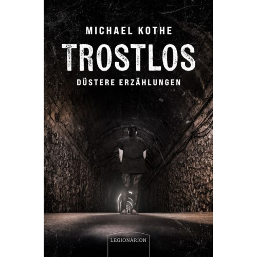 Michael Kothe - Trostlos – düstere Erzählungen