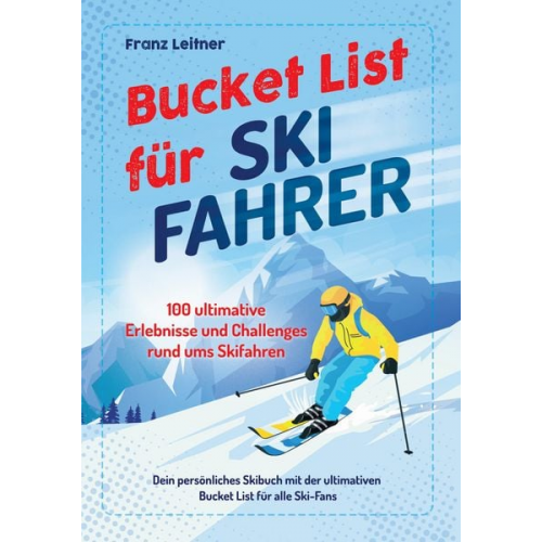 Franz Leitner - Bucket List für Skifahrer