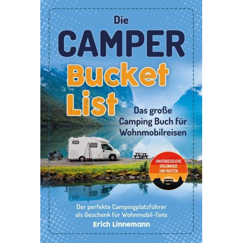 Erich Linnemann - Die Camper Bucket List – Das große Camping Buch für Wohnmobilreisen