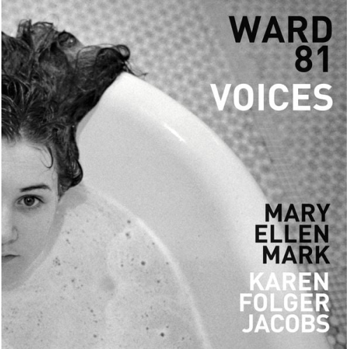 Mary Ellen Mark Karen Folger Jacobs - Ward 81: Voices