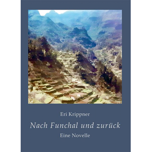 Eri Krippner - Nach Funchal und zurück