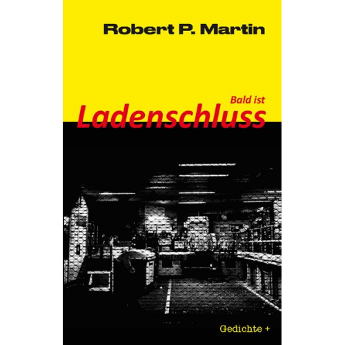 Robert Patrick Martin - Bald ist Ladenschluss