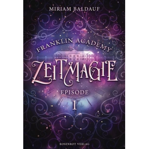 Miriam Baldauf - Franklin Academy, Episode 1 - Zeitmagie