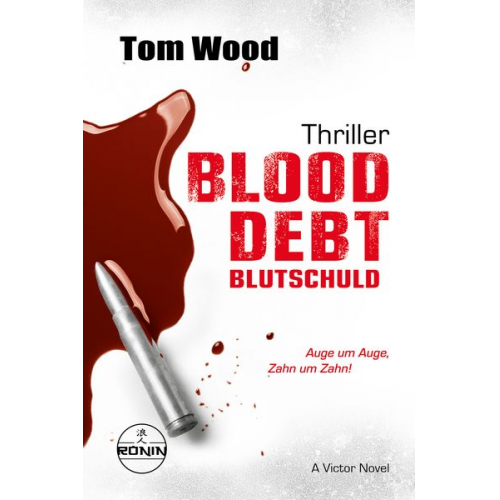 Tom Wood - Blood Debt – Blutschuld. Auge um Auge, Zahn um Zahn.