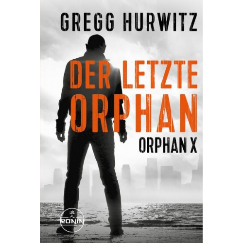 Gregg Hurwitz - Der letzte Orphan. Ein Orphan X Thriller von Gregg Hurwitz