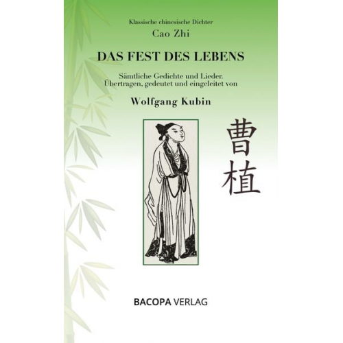 Wolfgang Kubin Cao Zhi - Klassische chinesische Dichter. Cao Zhi. Das Fest des Lebens. Sämtliche Gedichte und Lieder