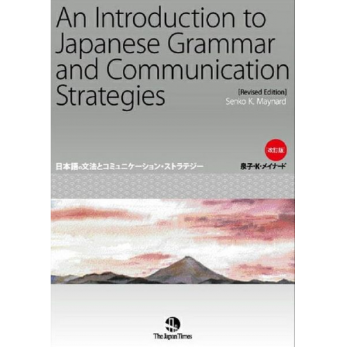 Senko K. Maynard - An Introduction to Japanese Grammar and Communication Strategies [Revised Edition]