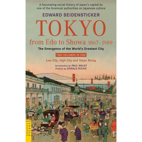 Edward Seidensticker - Tokyo from EDO to Showa 1867-1989