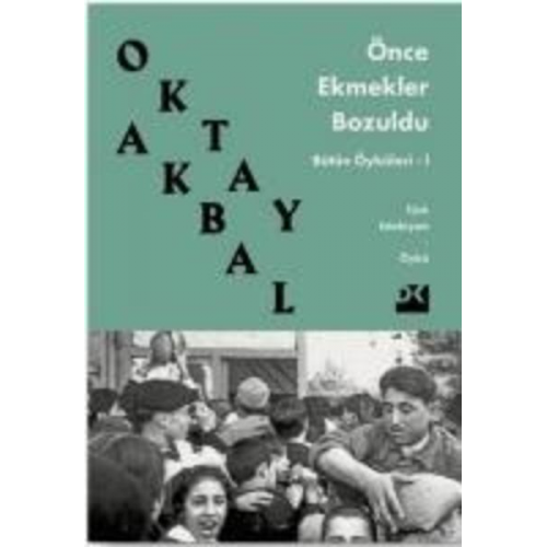 Oktay Akbal - Önce Ekmekler Bozuldu