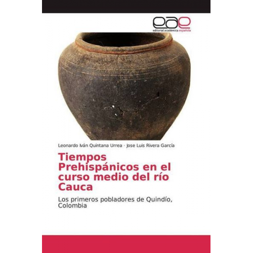 Leonardo Iván Quintana Urrea Jose Luis Rivera García - Quintana Urrea, L: Tiempos Prehispánicos en el curso medio d