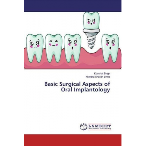 Kaushal Singh Nivedita Sharan Sinha - Singh, K: Basic Surgical Aspects of Oral Implantology