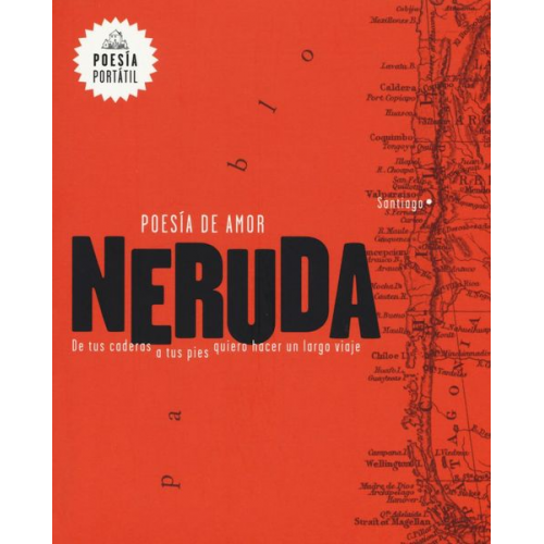 Pablo Neruda Mar Guixe - Neruda. Poesía de Amor. de Tus Caderas a Tus Pies Quiero Hacer Un Largo Viaje / Love Poetry