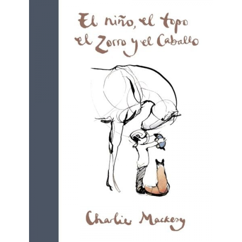 Charlie Mackesy - El Niño, El Topo, El Zorro Y El Caballo / The Boy, the Mole, the Fox and the Horse