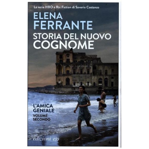 Elena Ferrante - Storia del nuovo cognome. L'amica geniale