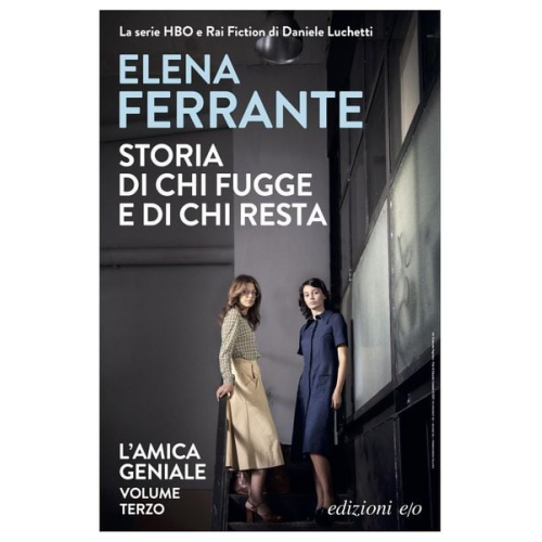 Elena Ferrante - Storia di chi fugge e di chi resta. L'amica geniale