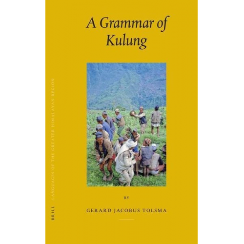 Gerard Tolsma - Languages of the Greater Himalayan Region, Volume 4: A Grammar of Kulung