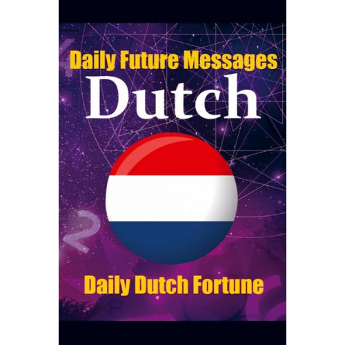 Auke de Haan Skriuwer Com - Fortune in Dutch Words Learn the Dutch Language through Daily Random Future Messages: Daily Dutch Prediction Message for Beginners, Intermediate, and