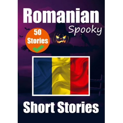 Auke de Haan Skriuwer Com - 50 Short Spooky Stori&#1077;s in Romanian A Bilingual Journ&#1077;y in English and Romanian: Haunted Tales in English and Romanian Learn Romanian Lang