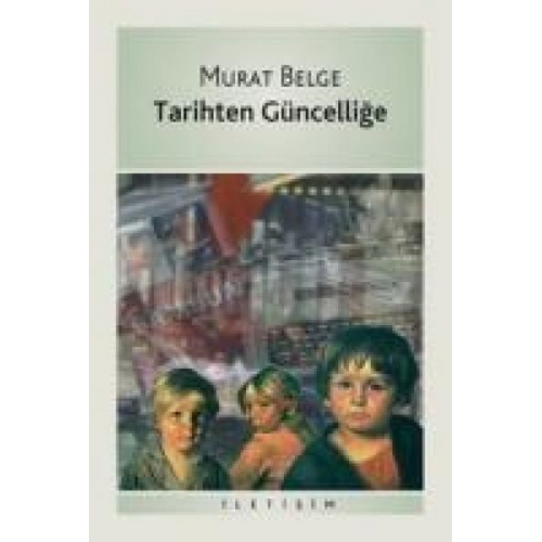 Murat Belge - Tarihten Güncellige