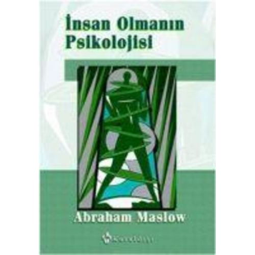 Abraham H. Maslow - Insan Olmanin Psikolojisi