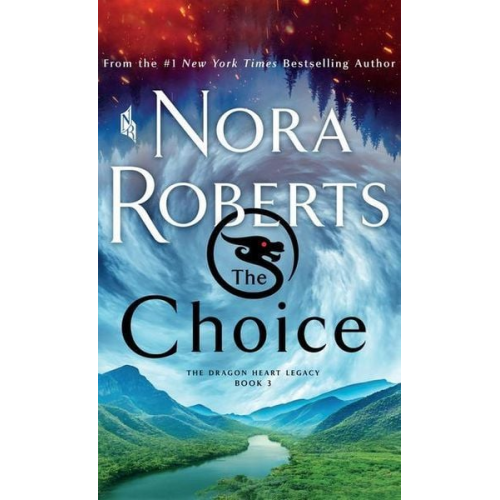 Nora Roberts - The Choice: The Dragon Heart Legacy, Book 3