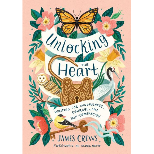 James Crews - Unlocking the Heart