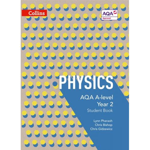 Chris Bishop Chris Gidzewicz Lynn Pharaoh - AQA A Level Physics Year 2 Student Book