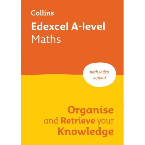 Collins A. level - Edexcel A level Maths Organise and Retrieve Your Knowledge