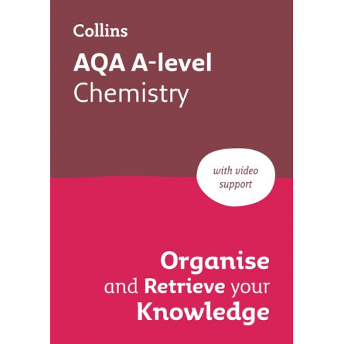 Collins A. level - AQA A level Chemistry Organise and Retrieve Your Knowledge