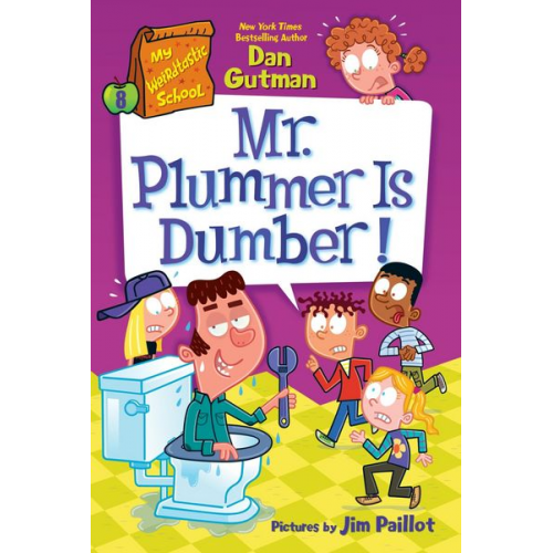 Dan Gutman - My Weirdtastic School #8: Mr. Plummer Is Dumber!