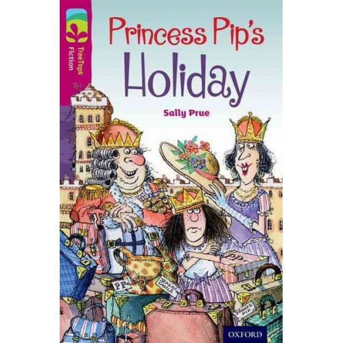 Sally Prue - Oxford Reading Tree TreeTops Fiction: Level 10: Princess Pip's Holiday