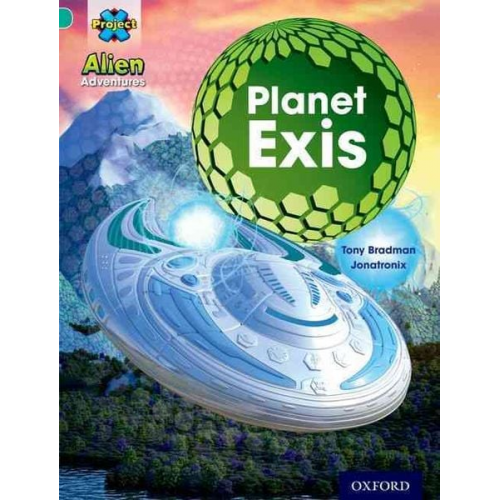 Tony Bradman - Project X: Alien Adventures: Turquoise: Planet Exis