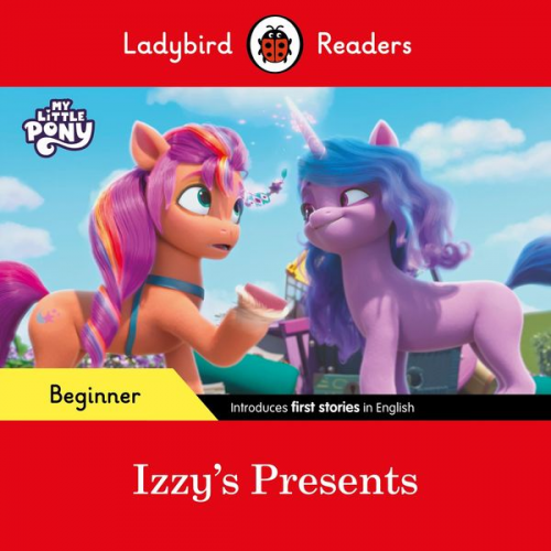 Ladybird - Ladybird Readers Beginner Level - My Little Pony - Izzy's Presents (ELT Graded Reader)