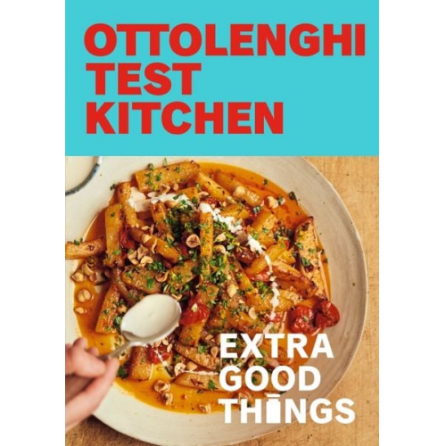 Noor Murad Yotam Ottolenghi - Ottolenghi Test Kitchen: Extra Good Things: Bold, Vegetable-Forward Recipes Plus Homemade Sauces, Condiments, and More to Build a Flavor-Packed Pantry