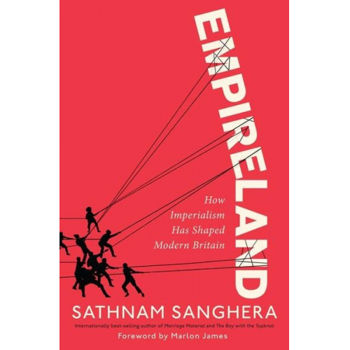 Sathnam Sanghera - Empireland: How Imperialism Has Shaped Modern Britain