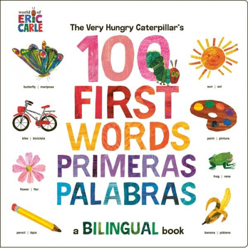 Eric Carle - The Very Hungry Caterpillar's First 100 Words / Primeras 100 Palabras