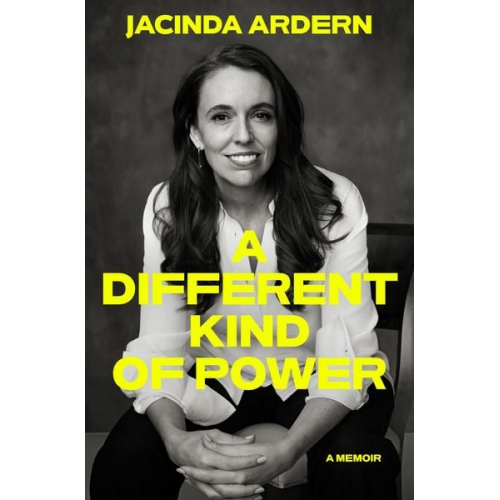 Jacinda Ardern - A Different Kind of Power