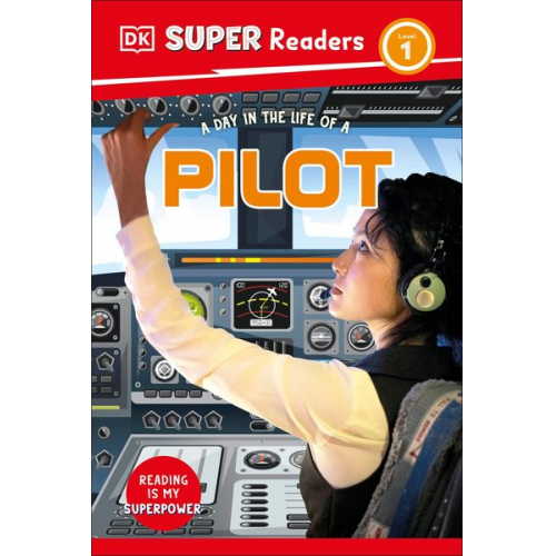 DK - DK Super Readers Level 1 a Day in the Life of a Pilot