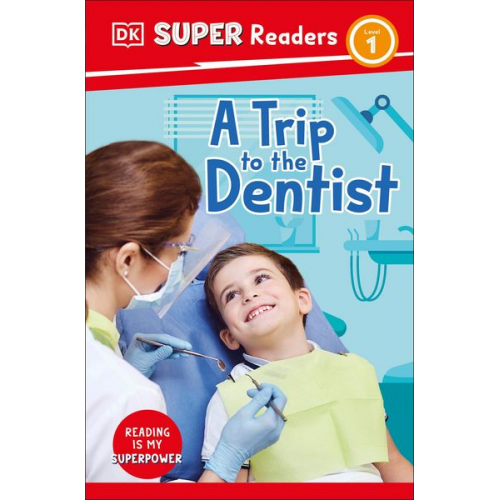 DK - DK Super Readers Level 1 a Trip to the Dentist