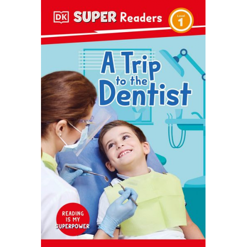 DK - DK Super Readers Level 1 a Trip to the Dentist