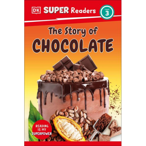 DK - DK Super Readers Level 3 the Story of Chocolate