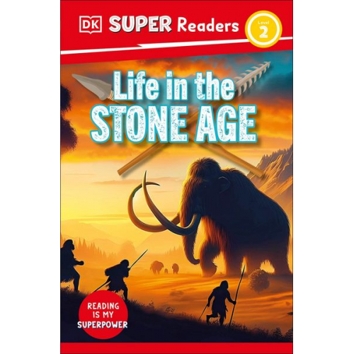 DK - DK Super Readers Level 2 Life in the Stone Age